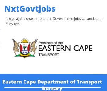 Eastern Cape Department of Transport Bursary 2023 Closing Date 31 Mar 2023