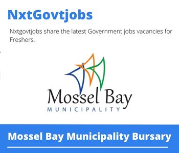 Mossel Bay Municipality Bursary 2023 Closing Date 31 Mar 2023
