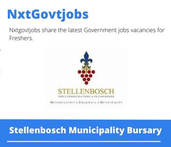 Stellenbosch Municipality Bursary 2023 Closing Date 31 Mar 2023