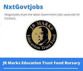 JB Marks Education Trust Fund Bursary 2023 Closing Date 31 Mar 2023