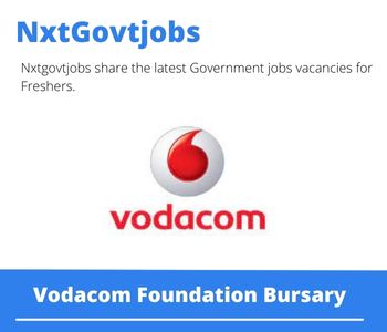 Vodacom Foundation Bursary 2023 Closing Date 31 Mar 2023