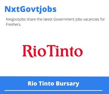 Rio Tinto Bursary 2023 Closing Date 31 Mar 2023